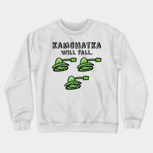 Kamchatka will fall (green army) Crewneck Sweatshirt